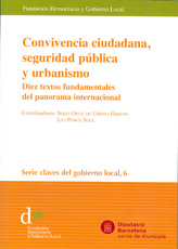 Convivencia ciudadana, seguridad pública y urbanismo. Diez textos fundamentales del panorama internacional